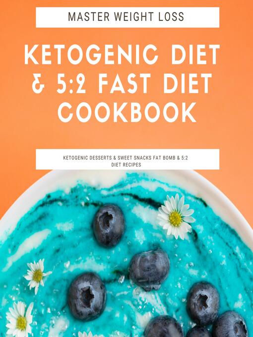 Title details for Master Weight Loss, Ketogenic Diet & 5: 2 Fast Diet Cookbook by Greenleatherr - Wait list